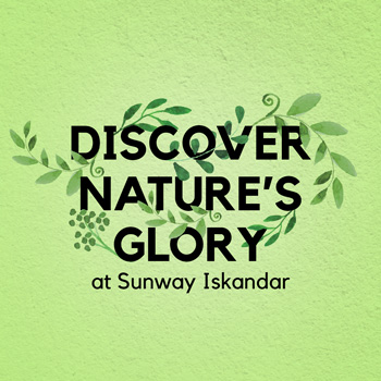 Discover Nature's Glory at Sunway Iskandar